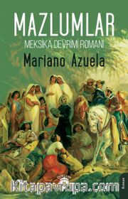 Mazlumlar <br /> Meksika Devrimi Romanı