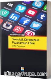 Teknolojik Dönüşümün Pazarlamaya Etkisi Dijital Pazarlama
