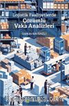 Lojistik Faaliyetlerde Çözümlü Vaka Analizleri