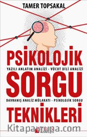 Psikolojik Sorgu Teknikleri <br /> Yazılı Anlatm Analizi - Vücut Dili Analizi - Davranış Analiz Mülakatı - Psikolojik Sorgu