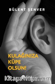 Kulağınıza Küpe Olsun