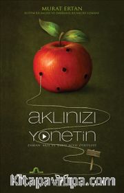 Aklınızı Yönetin <br /> Zaman, Akıl ve Bakış Açısı Öyküleri
