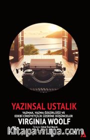Yazınsal Ustalık / Yazmak, Yazma Özgürlüğü ve Edebi Cinsiyetçilik Üzerine Düşünceler