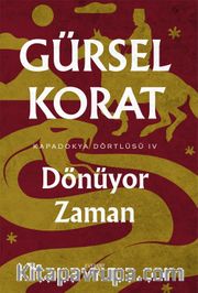 Dönüyor Zaman / Kapadokya Dörtlüsü IV
