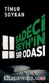 Badeci Şeyh’in Sır Odası