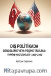 Dış Politikada Dengeleme veya Peşine Takılma Türkiye-Abd İlişkileri (1960-1980)