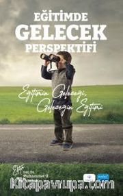 Eğitimde Gelecek Perspektifi <br /> Eğitimin Geleceği, Geleceğin Eğitimi