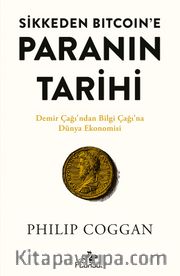 Sikkeden Bıtcoın’e Paranın Tarihi <br /> Demir Çağı’ndan Bilgi Çağı’na Dünya Ekonomisi