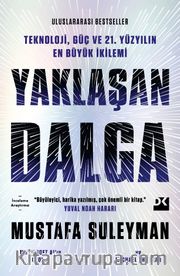 Yaklaşan Dalga <br /> Teknoloji, Güç Ve 21.Yüzyılın En Büyük İkilemi