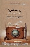 Bakışını Değiştir Hayatın Değişsin & Başarı, Eğitim ve Motivasyon Öyküleri