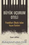 Büyük Uçurum Oteli & Frankfurt Okulu’ndan Yaşam Öyküleri