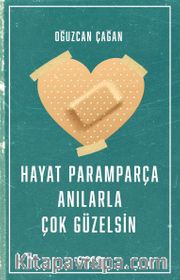 Hayat Paramparça Anılarla Çok Güzelsin
