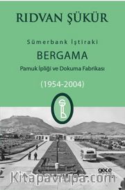 Sümerbank İştiraki Bergama Pamuk ipliği ve Dokuma Fabrikası (1954-2004)