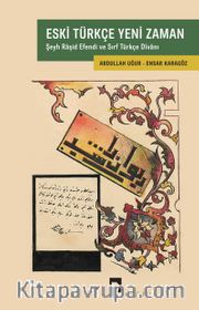 Eski Türkçe Yeni Zaman <br /> Şeyh Raşid Efendi ve Sırf Türkçe Dîvanı