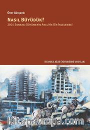 Nasıl Büyüdük? <br /> 2001 Sonrası Büyümenin Analitik Bir İncelemesi