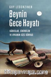 Beynin Gece Hayatı <br /> Kabuslar, Sinirbilim ve Uykunun Gizli Dünyası