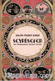 Seyrüsefer <br /> Bir Medyumun Kişisel Tarihi