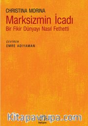 Marksizmin İcadı <br /> Bir Fikir Dünyayı Nasıl Fethetti