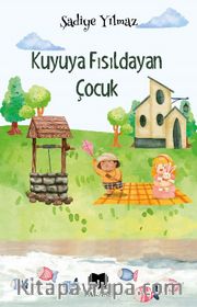 Kuyuya Fısıldayan Çocuk