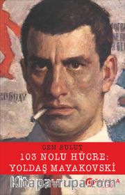 103 Nolu Hücre : Yoldaş Mayakovski