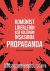 Komünist Liderlerin Kişi Kültünün İnşasında Propaganda