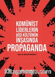Komünist Liderlerin Kişi Kültünün İnşasında Propaganda