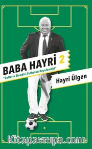 Baba Hayri 2 <br /> Gollerin Efendisi, Futbolun Beyefendisi