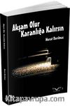 Akşam Olur Karanlığa Kalırsın