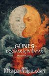 Güneş Doğmak İçin Batar
