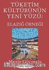 Tüketim Kültürünün Yeni Yüzü: Elazığ Örneği
