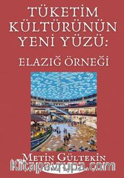 Tüketim Kültürünün Yeni Yüzü: Elazığ Örneği