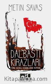 Dalbastı Kirazları <br /> Türk Ocaklı Kadınların Romanı