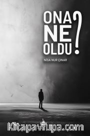 Ona Ne Oldu?