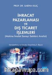 İhracat Pazarlaması ve Dış Ticaret İşlemleri <br /> Makine İmalat Sanayi Sektörü Analizi