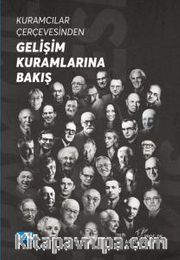 Kuramcılar Çerçevesinden Gelişim Kuramlarına Bakış