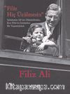 Filiz Hiç Üzülmesin - Sabahattin Ali’nin Objektifinden, Kızı Filiz’in Gözünden Bir Yaşam Öyküsü (Karton Kapak)