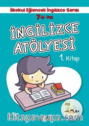 7+ Yaş İlkokul Eğlenceli İngilizce - İngilizce Atölyesi 1. Kitap