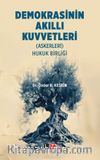 Demokrasinin Akıllı Kuvvetleri (Askerleri) Hukuk Birliği