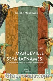 Mandeville Seyahatnamesi <br /> 14. Yüzyılda Doğuya Yapılan Bir Yolculuğun Fantastik Hikayesi