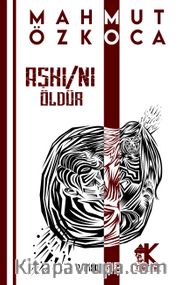 Aşkı/nı Öldür