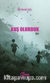 Kuş Olurduk