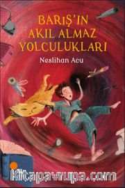 Barış'ın Akıl Almaz Yolculukları