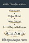 Motivasyon + Doğru Hedef + Etkili İletişim + Beyni Doğru Kullanma Ama Nasıl?
