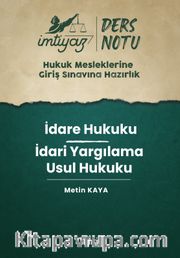 İmtiyaz Hukuk Mesleklerine Giriş Sınavına Hazırlık Ders Notları İdare Hukuku - İdari Yargılama Usul Hukuku 