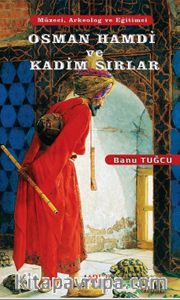 Osman Hamdi ve Kadim Sırlar