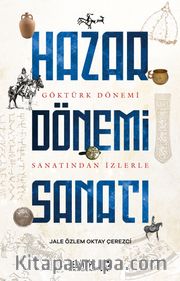 Göktürk Dönemi Sanatından İzlerle Hazar Dönemi Sanatı