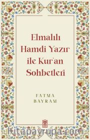 Elmalılı Hamdi Yazır ile Kur'an Sohbetleri