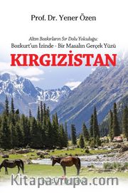 Kırgızistan <br /> Altın Bozkırların Sır Dolu Yolculuğu: Bozkurt’un İzinde - Bir Masalın Gerçek Yüz