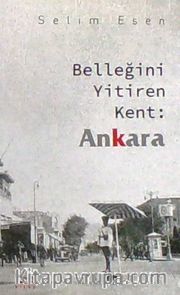 Belleğini Yitiren Kent : Ankara