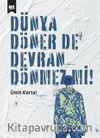 Dünya Döner De Devran Dönmez Mi?
